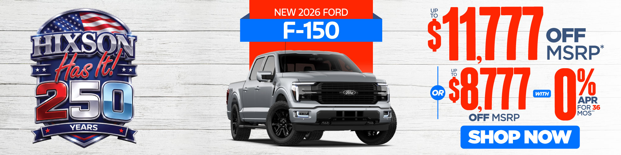 New 2026 Ford F-150 - Up to $11,777 off MSRP* OrUp to $8,777 off MSRP with 0% APR for 36 mos.**
