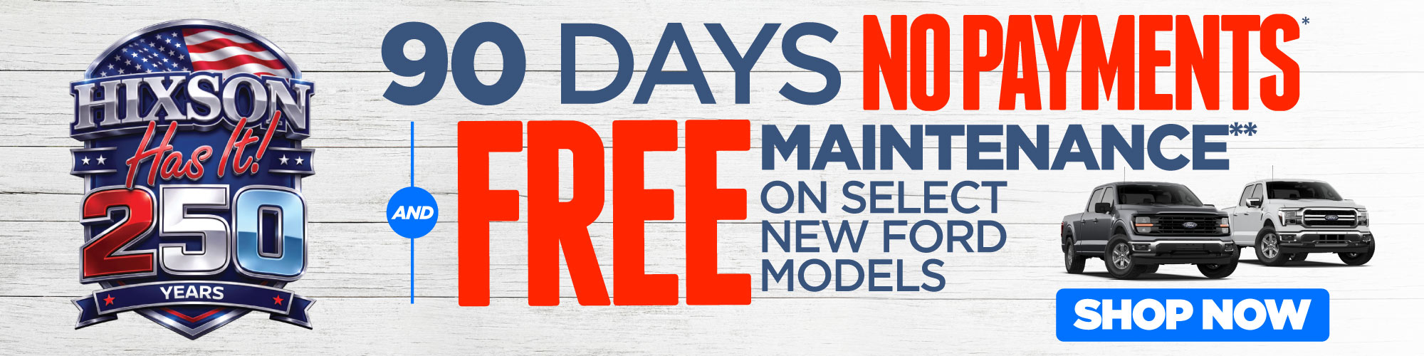90 Days No Payments* and Free Maintenance**on select new Ford models