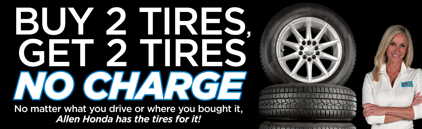 Buy 2 Tires, Get 2 Tires NO CHARGE