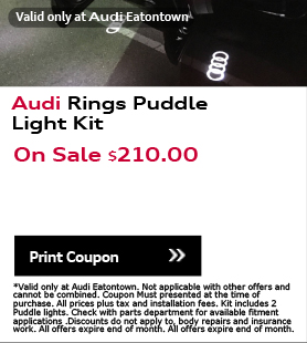 Valid only at Audi Eatontown.Audi Rings Puddle Light Kit. On Sale $210.00. Print Coupon.*Valid only at Audi Eatontown. Not applicable with other offers and cannot be combined. Coupon Must presented at the time of purchase. All prices plus tax and installation fees. Kit includes 2 Puddle lights. Check with parts department for available fitment applications .Discounts do not apply to, body repairs and insurance work. All offers expire end of month. All offers expire end of month.