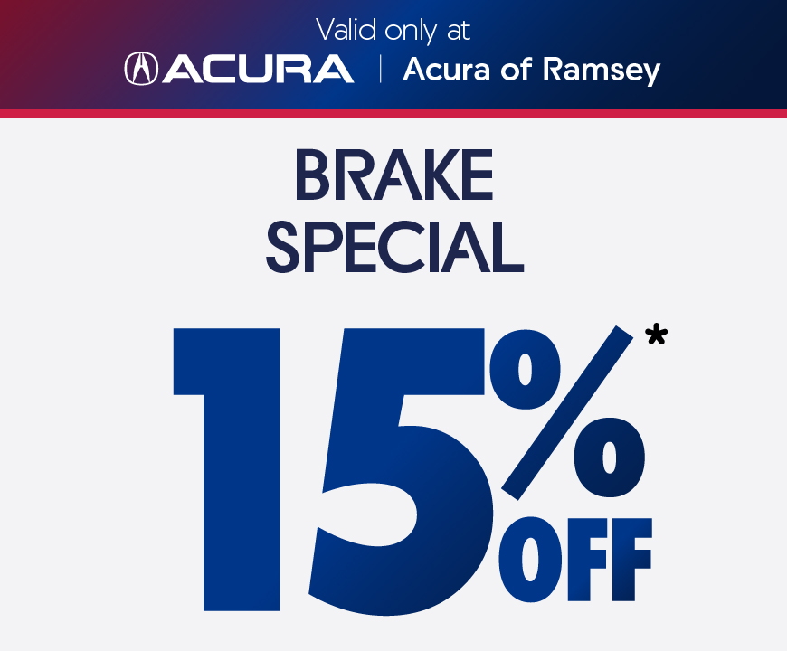 Valid only at Acura of Ramsey | Brake Special 15% off