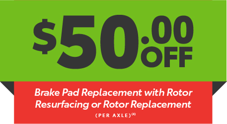 $50 OFF Brake Pad Replacement with Rotor Resurfacing or Rotor Replacement (per axle)