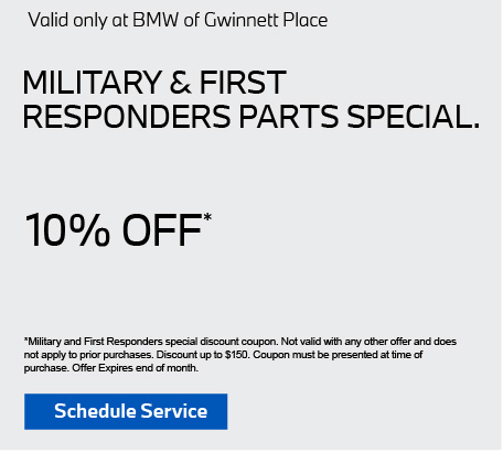 Valid only at BMW of Gwinnett Place. Military & First Responders Parts 
    Special 10% off. Click for details.