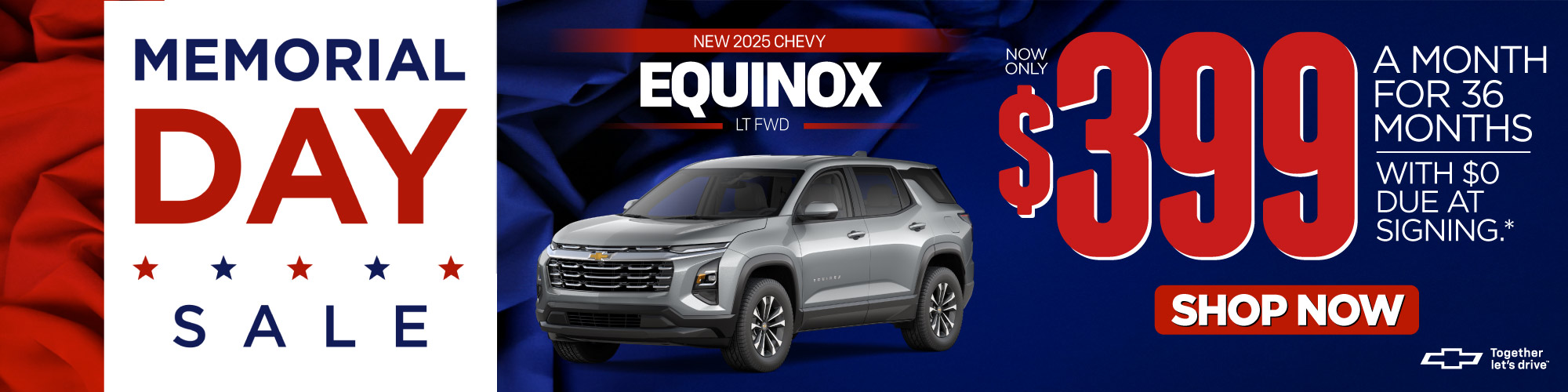 Memorial Day Sale - New 2025 Chevy Equinox LT FWD - Now Only $399/ Mo. For 36 Mos. | With $0 Due At Signing* — Shop Now 