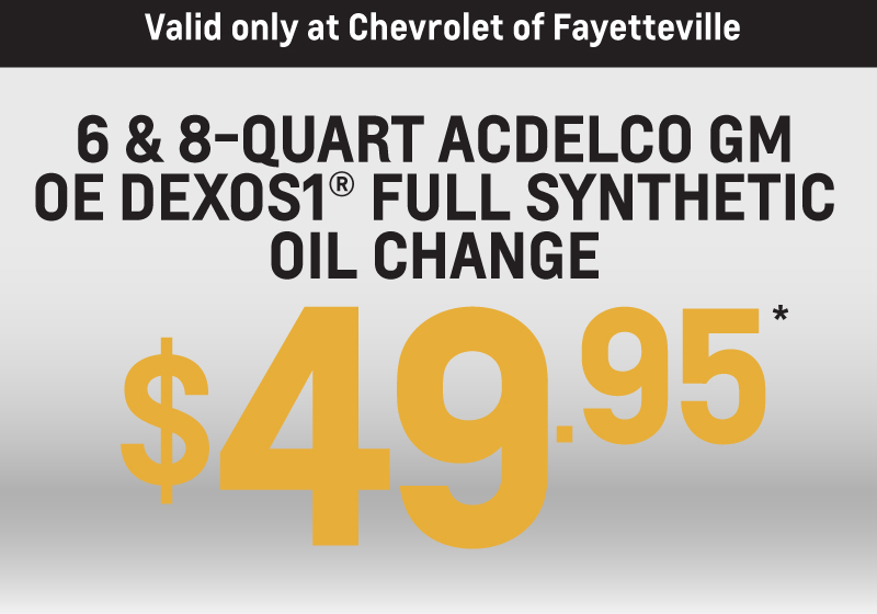 Chevrolet of Fayetteville Service Coupon - 6 & 8 quart ACDELCO GM OE Dexos1 full synthetic oil change $49.95