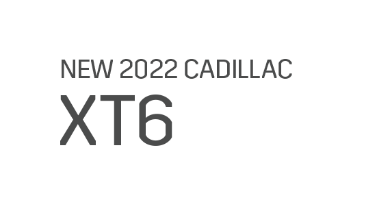 NEW 2022 CADILLAC XT6