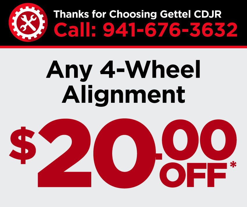 Thanks for Choosing Gettel CDJR | Call: 941-676-3632 | Any 4-Wheel Alignment-$20.00 Off*