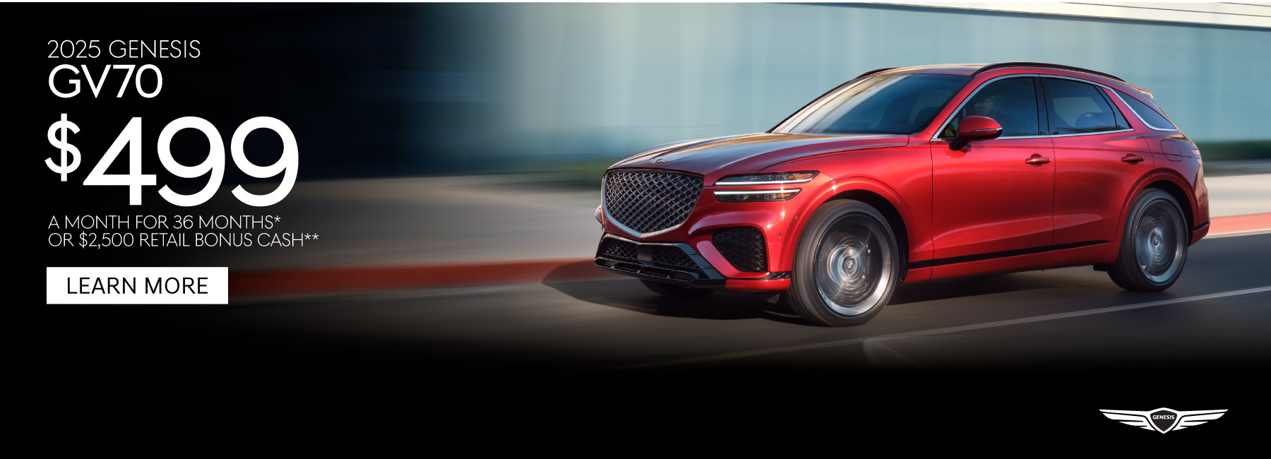 2025 GV70 - $499 per month for 36 months. Learn More