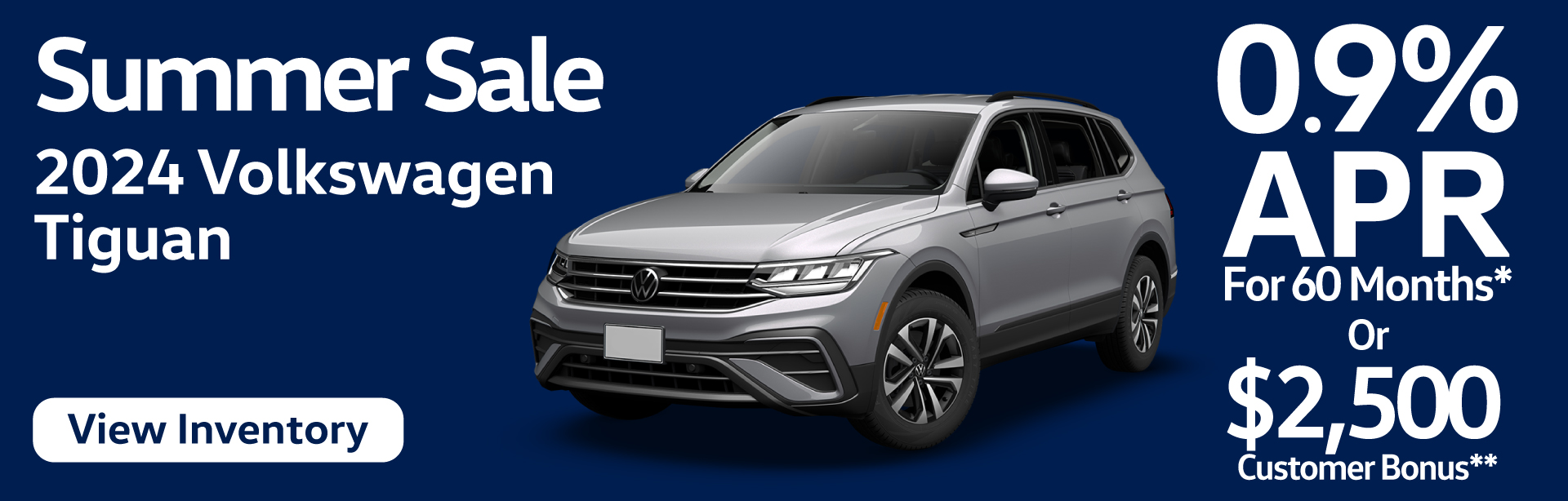 2024 Tiguan | 0.9% APR for 60 Months Or $2,500 Customer Bonus | View Inventory