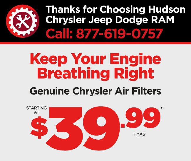 Thanks for Choosing Hudson Chrysler Jeep Dodge RAM - Chrysler Air Filters $39.99*