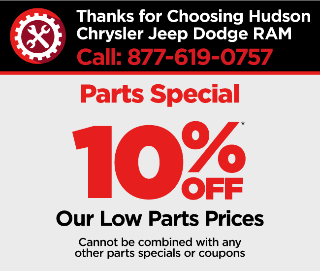 Thanks for Choosing Hudson Chrysler Jeep Dodge RAM - 10% Off Parts*