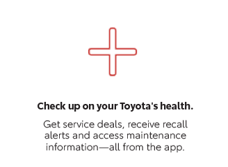 Check up on your Toyota's health.Get service deals, receive recall alerts and access maintenance information-all from the app.