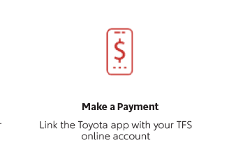 Make a Payment.Link the Toyota app with your TFS online account