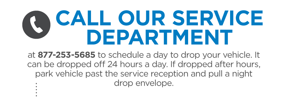 Call our Service Department at 877-253-5685 to schedule your drop off