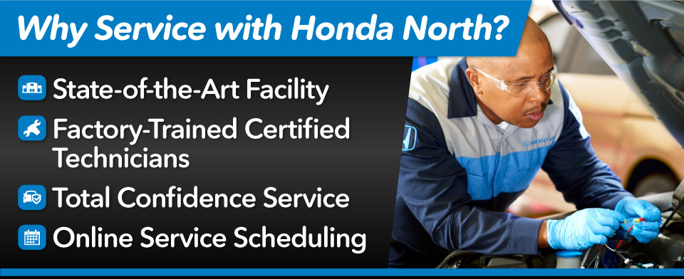 Why service with Honda North? State-of-the-Art Facility, Factory-Trained Certified Technicians & More