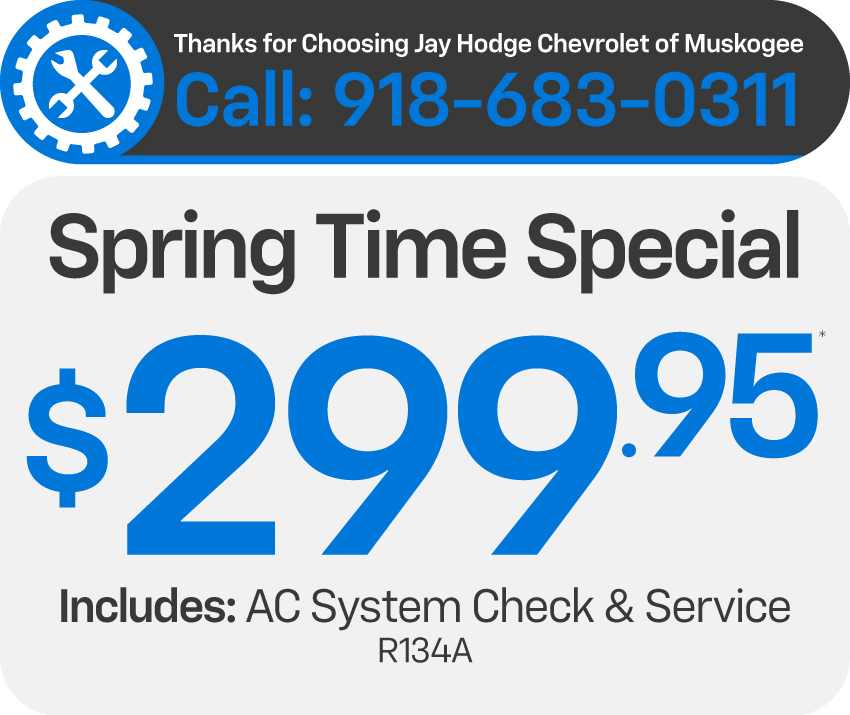 Thanks for choosing Jay Hodge Chevrolet of Muskogee - Spring Time Special - $299.95*