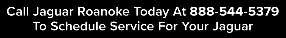 Call Jaguar Roanoke to schedule service - 855-678-1737