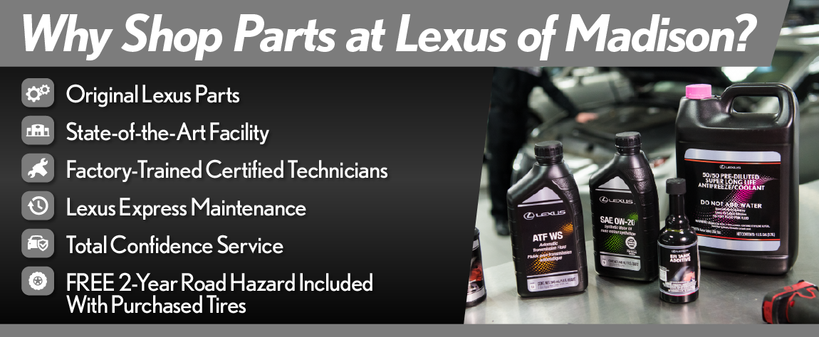 Why Shop Parts at Lexus of Madison? Original Lexus Parts, State-of-the-Art Facility, and more