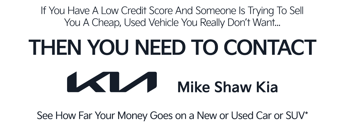 Contact Mike Shaw Kia to See How Far Your Money goes on a New or Used Car or SUV