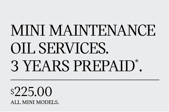 MINI Maintenance Oil Services. 3 Years Prepaid* - $225.00 All MINI Models