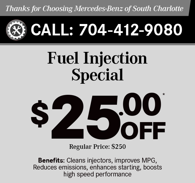 Thanks for Choosing Mercedes-Benz of South Charlotte Fuel Injection Special $40 Off.