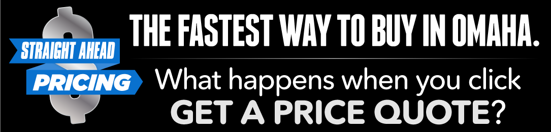 Straight Ahead Pricing - The Fastest Way to Buy in Omaha. What Happens When You Click Get a Price Quote?
