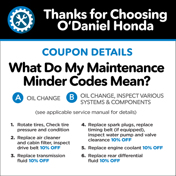 What do my Maintenance Minder Codes Mean? - A. Oil Change B. Oil Change, Inspect Various Systems & Components - 10% off replacements