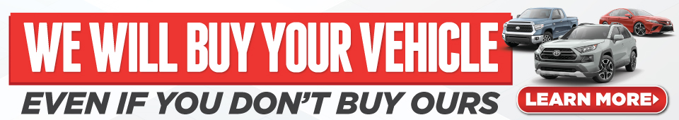 We will buy your vehicle even id you don't buy ours | Learn More