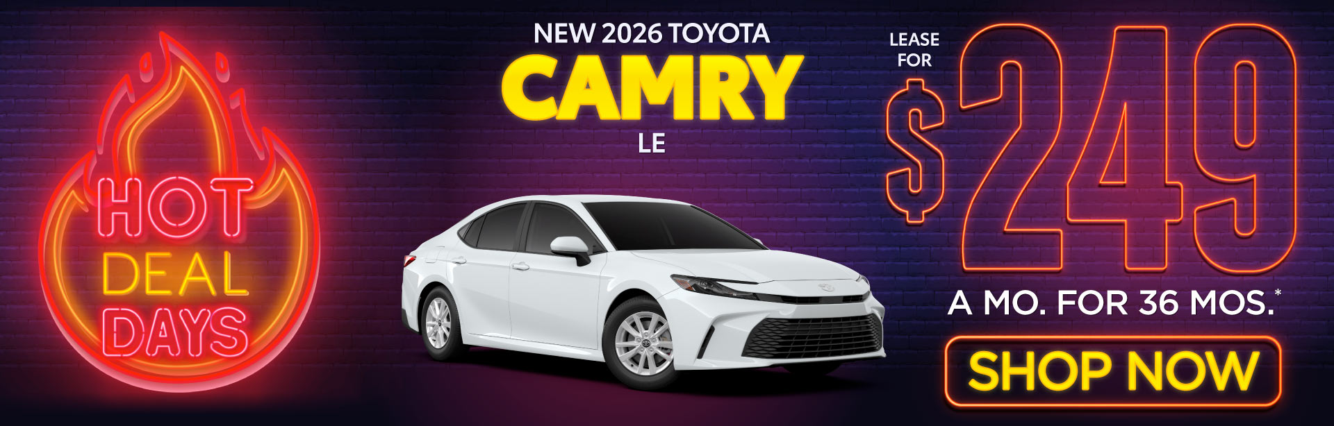 New 2026 Toyota Camry LE	Lease for $249/Mo for 36 Months*