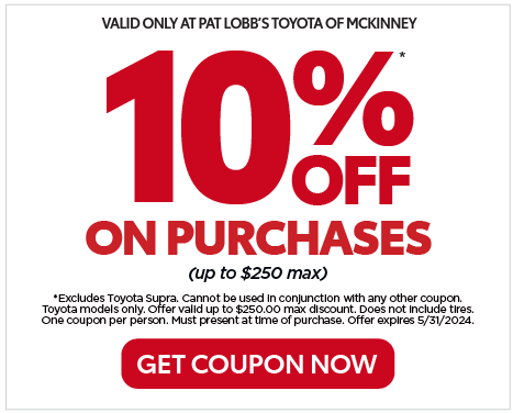VALID ONLY AT PAT LOBB'S TOYOTA OF MCKINNEY-SPEND AND SAVE SERVICE SPECIALS. 10% OFF* on Purchase up to $499.99 | 15% OFF* on Purchase up to $500.00-$599.99 | 20% OFF* on Purchase over $1000. Get Coupon Now