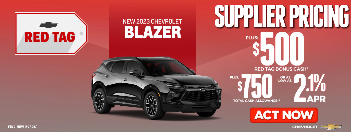 New 2023 Chevrolet Blazer - Supplier Pricing plus $500 Red Tag Bonus Cash* plus $750 total cash allowance** or 2.1% APR - Act Now