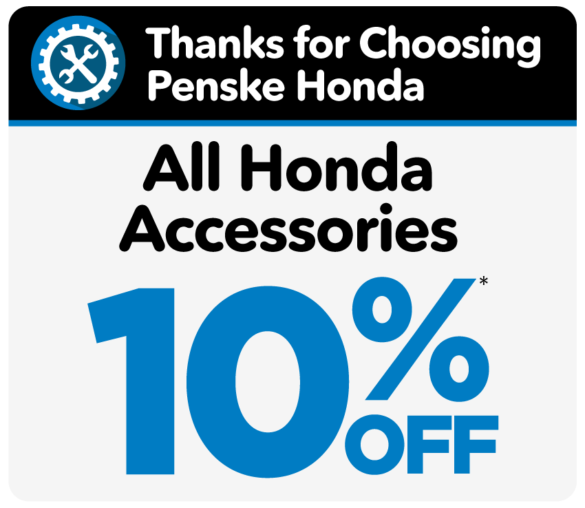Thanks for Choosing Penske Honda. All Honda Accessories 10% Off.