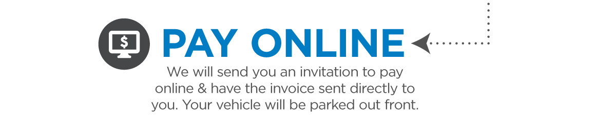 Pay your service bill online, and your vehicle will be parked out front