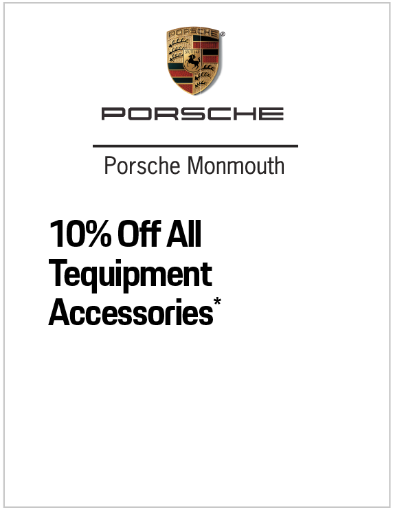 Valid only at Porsche Monmouth. 10% Off All Tequipment Accessories*