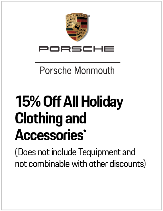 Valid only at Porsche Monmouth. 15% Off All Holiday Clothing and Accessories*
