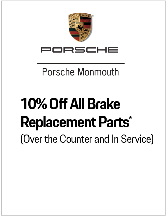 Valid only at Porsche Monmouth. 10% Off All Brake Repacement Parts*