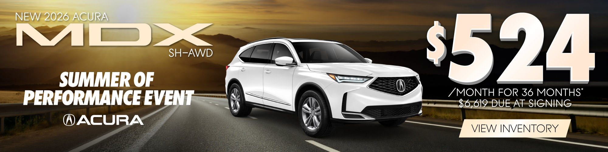 New 2026 Acura MDX SH-AWD - $524 per month for 36 mos.* $6,619 Total Due at Signing | View Inventory