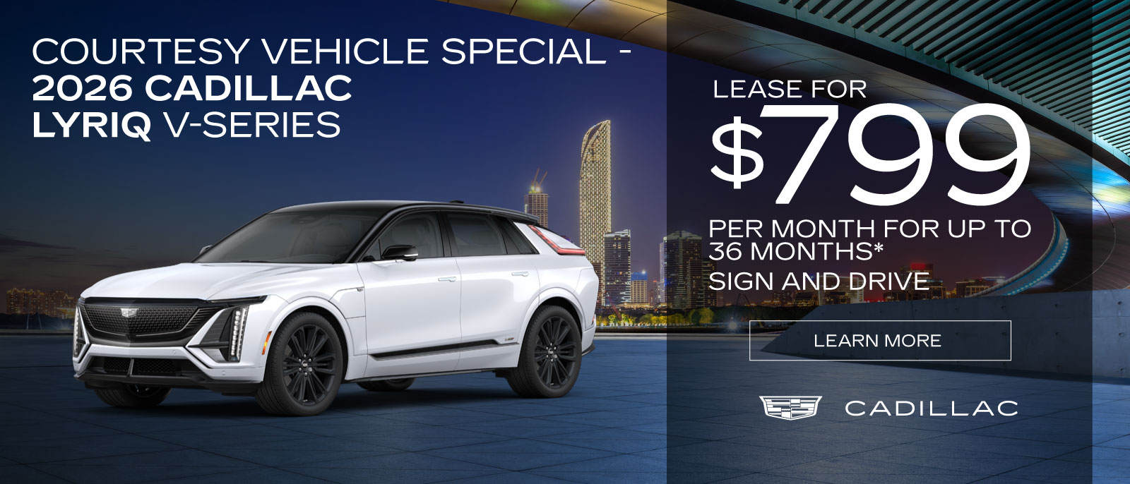 COURTESY VEHICLE SPECIAL - 2026 Cadillac Lyriq V-Series - LEASE FOR $799 PER MONTH FOR 36 MONTHS* Sign and Drive | Learn More