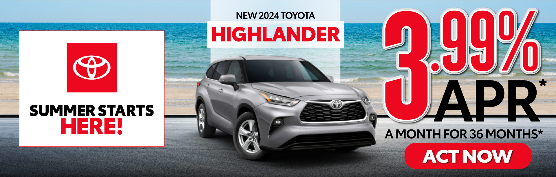 New 2024 Toyota Highlander - 3.99% APR a month for 36 months* | Act Now