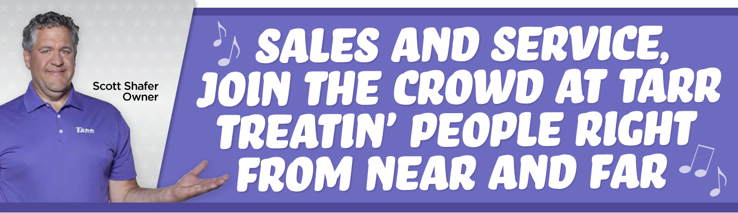 Sales and service join the crowd at Tarr treatin' people right from near and far