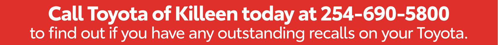 Call I-95 Toyota of Brunswick today at 254-690-5800 to find out if you have any outstanding recalls on your Toyota.