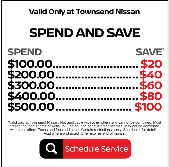 Spend and Save* at Townsend Nissan - Schedule Service