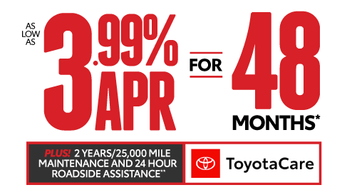As Low As 3.99% APR for 48 months* Plus Toyota Care**